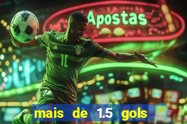 mais de 1.5 gols o que significa betano